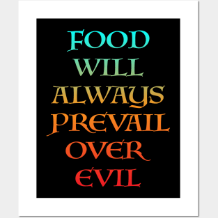 FOOD WILL ALWAYS PREVAIL OVER EVIL Posters and Art